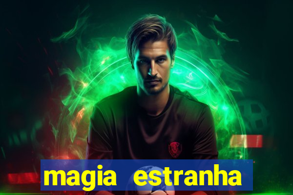 magia estranha filme completo dublado